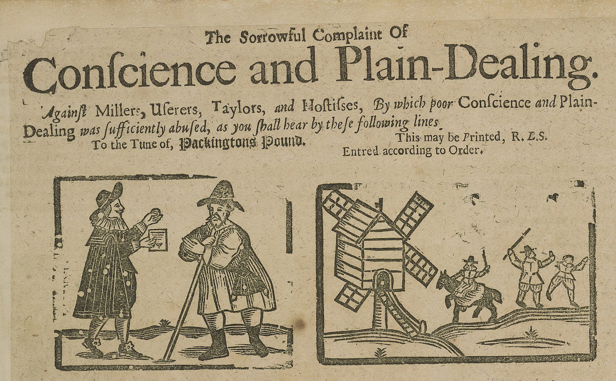 ‘The Sorrowful Complaint of Conscience and Plain-Dealing Against Millers, Userers, Taylors, and Hostesses...’, ballad broadsheet, 1671-85. Pepys Library, Magdalene College, Cambridge University. Public Domain.